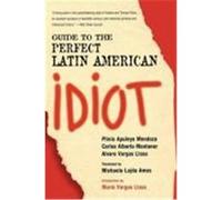 Guide to the Perfect Latin American Idiot Carlos Alberto Montaner, Mario Vargas Llosa, Michaela Lajda Ames, Plinio Apuleyo Mendoza (Auteur)