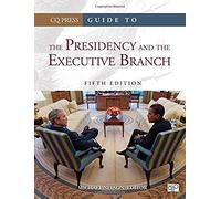 Guide To The Presidency And The Executive Branch