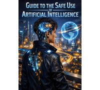 Guide to the Safe Use of Artificial Intelligence: The machine calculates probabilities. The human being understands value