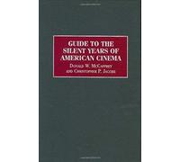 Guide To The Silent Years Of American Cinema