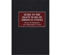 Guide to the Silent Years of American Cinema, Reference Guides to the World's Cinema Christopher P. Jacobs, Donald W. McCaffrey (Auteur)