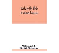 Guide To The Study Of Animal Parasites