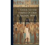 Guide To The Temple Of Deir El Bahari, 1894-5
