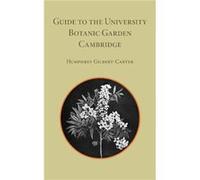 Guide To The University Botanic Garden Cambridge