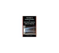 Guide To Trauma-Informed And Emotionally Mindful Conflict Practice