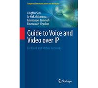 Guide to Voice and Video over IP: For Fixed and Mobile Networks