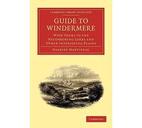 Guide to Windermere: With Tours To The Neighboring Lakes And Other Interesting Places