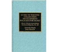 Guide to Writing Collection Development Policies for Music, Mla Technical Reports, No. 26. Amanda Maple, Jean Morrow (Auteur)