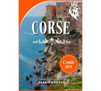 Guide Touristique Corse 2026: Naviguez en Corse en toute simplicité Guides d'emballage, cartes mobiles, Route et savoir-faire local