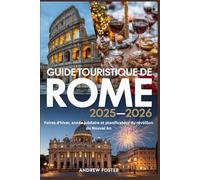 Guide touristique de Rome 2025-2026 : Foires d'hiver, année jubilaire et planificateur du réveillon du Nouvel An: Itinéraires quotidiens, billets pour ... pour Noël au Vatican et le Festival du film.