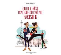 Guide (très) pratique du parfait parisien