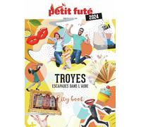 Guide Troyes 2025 Petit Futé: Escapades dans l'Aube