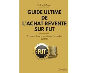 Guide Ultime de l'achat revente sur FUT: Comment faire un maximum de crédits sur FUT