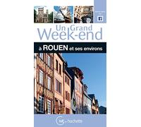 Guide Un Grand Week-end à Rouen et ses environs