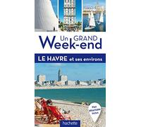 Guide Un Grand Week-end Le Havre et ses environs
