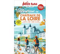 Guide V lotourisme Ch teaux de la Loire 2026 Petit Fut: LOIRET - CHER - INDRE-ET-LOIRE - MAINE-ET-LOIRE - LOIRE-ATLANTIQUE
