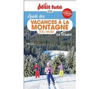 Guide des Vacances à la montagne en France 2024 Petit Futé: Eté - Hiver