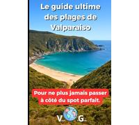 Guide Valparaiso : Le guide ultime des plages de Valparaiso: Pour ne plus jamais passer à côté du spot parfait.
