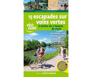 Guide vélo - 15 escapades sur voies vertes : S'évader à moins de 2 h de Paris | Ouest France