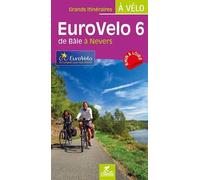 Guide vélo - Eurovelo 6, de Bâle à Nevers | Chamina