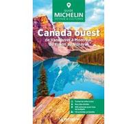 Guide Vert Canada ouest: De Vancouver à Montréal, du Yukon au Nunavut