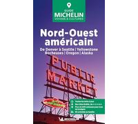 Guide Vert Nord-Ouest américain: De Denver à Seattle, Yellowstone, Rocheuses, Oregon, Alaska