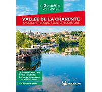 Guide Vert WE&GO Vallée de la Charente: Angoulême, Cognac, Saintes, Rochefort