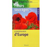 Guide Vigot Fleurs sauvages communes d'Europe
