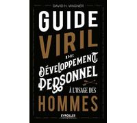 Guide viril de développement personnel à l'usage des hommes