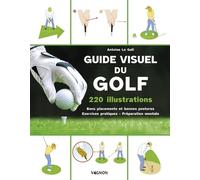 Guide visuel du golf: 80 exercices pour optimiser ses performances sur le green