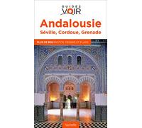 Guide Voir Andalousie: Séville-Cordoue-Grenade