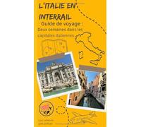 Guide voyage : L'Italie en Interrail: Deux semaines dans les capitales italiennes clé-en-main
