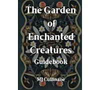 Guidebook for the Garden of Enchanted Creatures