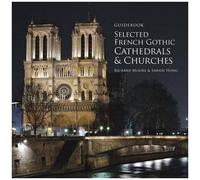 Guidebook Selected French Gothic Cathedrals And Churches