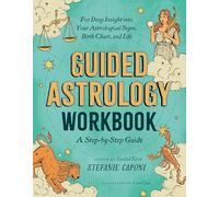 Guided Astrology Workbook: A Step-by-Step Guide for Deep Insight into Your Astrological Signs, Birth Chart, and Life