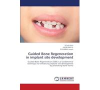 Guided Bone Regeneration in implant site development: Guided Bone Regeneration (GBR) is a fundamental technique for enhancing implant site development by promoting bone forma