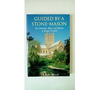 Guided by a Stone-Mason: The Cathedrals, Abbeys and Churches of Britain Unveiled