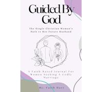 Guided By God: The Single Christian Woman’s Path to Her Future Husband