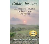 Guided by Love: A Minister's Thoughts on Love, Hope, and Justice Large Print