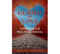 Guided by Love: A Postpartum Wellness Journal