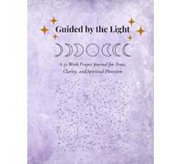 Guided by the Light: A 52-Week Prayer Journal for Trust, Clarity, and Spiritual Direction