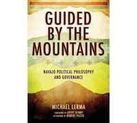 Guided by the Mountains - Lerma Michael Associate Professor of Politics and International Affairs and Applied Indigenous Studies Associate Professor of Po Lerma Michael Associate Professor of Politics