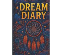 Guided Dream Journal & Dream Diary with Prompts - 6x9 Hardcover Notebook for Dream Recording, Lucid Dreaming, Self-Discovery, Mindfulness & Personal ... & emotions, and explore lucid dreaming