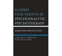 Guided Enactments in Psychoanalytic Psychotherapy by Sebastiano Santostefano Sebastiano Santostefano (Auteur)