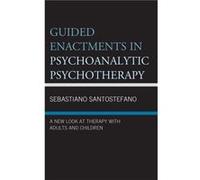 Guided Enactments in Psychoanalytic Psychotherapy by Sebastiano Santostefano Sebastiano Santostefano (Auteur)