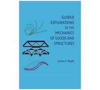Guided Explorations of the Mechanics of Solids and Structures