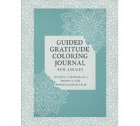 Guided Gratitude Coloring Journal for Adults: 90 Days of Mandalas and Prompts