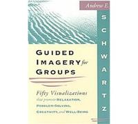 Guided Imagery for Groups Andrew E. Schwartz (Auteur)