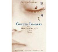 Guided Imagery For Healing Children And Teens