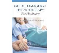 Guided Imagery/Hypnotherapy For Healthcare: We Can Make A Difference Paperback Book By Linda Bennett